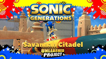 Sonic Generations: Unleashed Project - Savannah Citadel Speed Run