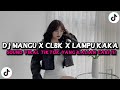 DJ MANGU X CLBK X LAMPU KAKA FULL BASS VIRAL TIKTOK TERBARU YANG KALIAN CARI DJ MANGU X CLBK X LAMPU KAKA FULL BASS VIRAL TIKTOK TERBARU YANG KALIAN CARI