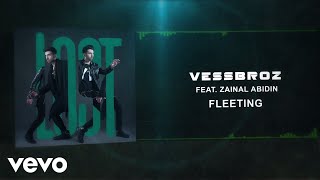Vessbroz - Fleeting (Audio) Ft. Zainal Abidin