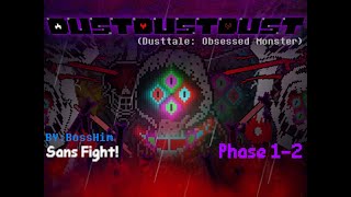 [Undertale AU] Dustdustdust Sans Fight Phase12 Game Released![Dusttale:Obsessed Monster]|By BossHim