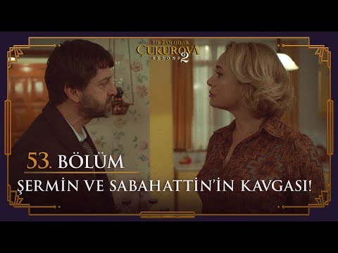 Şermin ve Sabahattin'in kavgası - Bir Zamanlar Çukurova 53. Bölüm