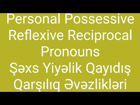 Pronoun 1, Evezlik 1 - Personal Possessive Reflexive Reciprocal - Şexs Yiyelik Qayidis Qarsiliq