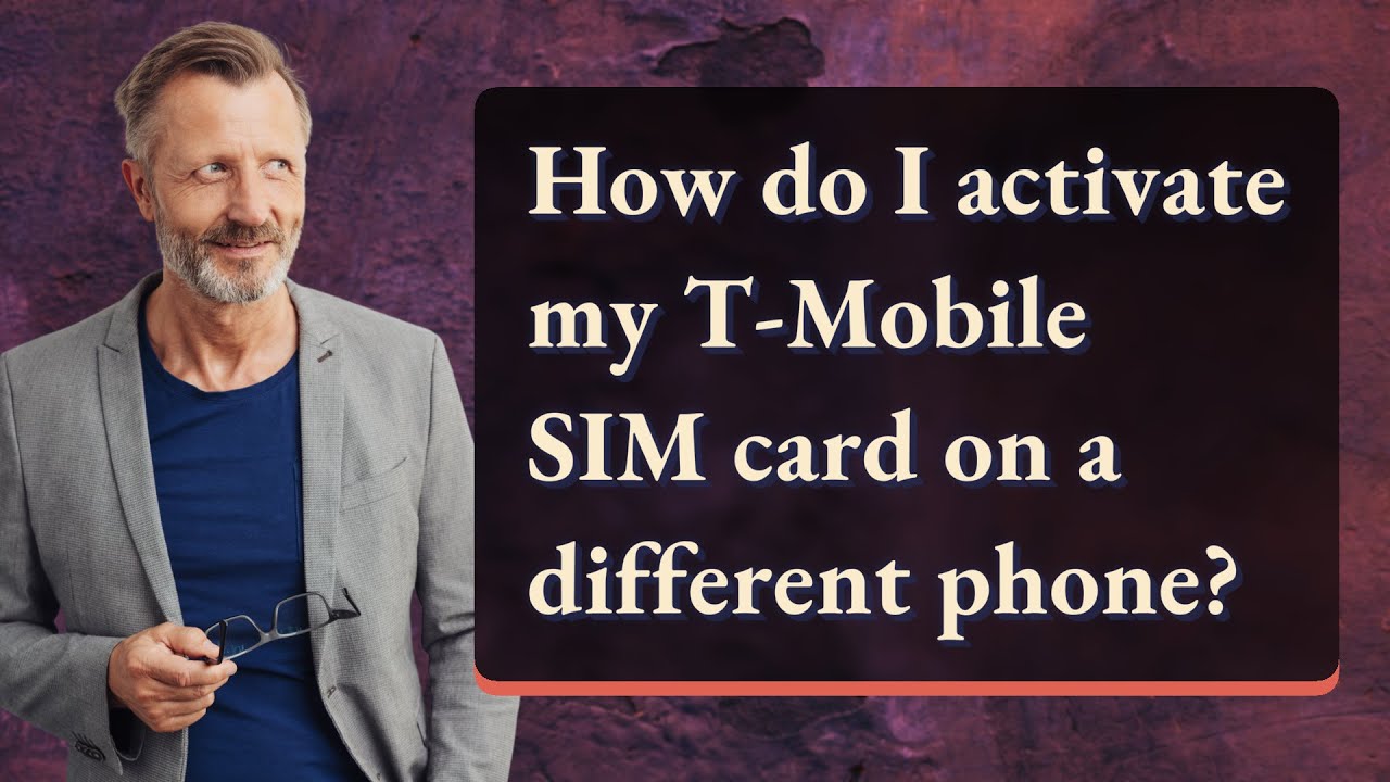 How do I activate my T Mobile SIM card on a different phone