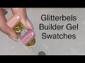 Glitterbels builder gel swatches