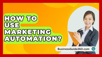 How To Use Marketing Automation? - BusinessGuide360.com