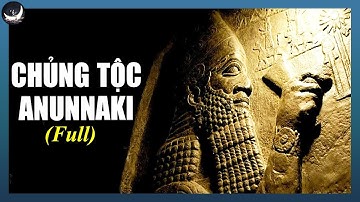 [Full] Chủng Người Anunnaki – Họ Đã Làm Gì Với Con Người Trái Đất? | CDTeam - Vũ Trụ Nguyên Thủy