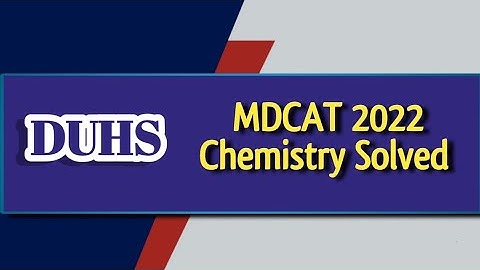 DUHS MDCAT 2022 paper Chemistry Solved