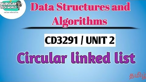Circular linked list in data structures and algorithms tamil||CD3291||Anna University syllabus.