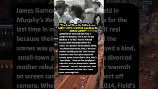 The Last Time He Fell in Love: Sally Field’s Heartfelt Goodbye to James Garner