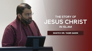 Khuṭbah: The Story of Jesus Christ in the Quran | Shaykh Dr. Yasir Qadhi