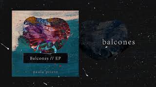 Video thumbnail of "Paula Prieto - "Balcones" (Audio oficial)"