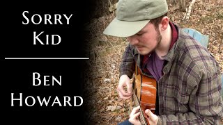 Sorry Kid ~ Ben Howard | Acoustic Cover