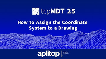 tcpMDT 25 Surveying | How to Assign the Coordinate System to a Drawing