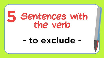 5 Sentences with the Verb - TO EXCLUDE