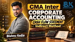 Details CMA Inter | Corporate Accounting | Cash Flow Statement - Indirect Method | CA Bishnu Kedia Guide