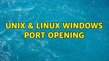 Unix & Linux: Windows port opening