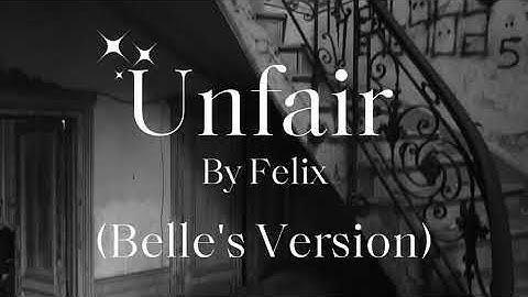 Unfair by Felix (Belle's Version) - Cover by Noor Marji