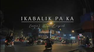Ikabalik Pa Ka- Eill Leiyeah solo version 2023|| Lyrics Video