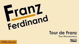 Franz Ferdinand: Tour de Franz (2004) [1080p AI Upscale]