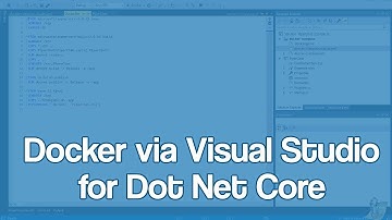 Docker via Visual Studio for Dot Net Core