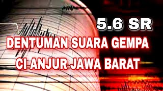 MERINDING ‼️BEGINI DENTUMAN SUARA GEMPA M5.6 ci anjur