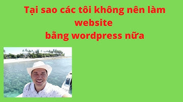 Tại sao  tôi không nên làm website bằng wordpress nữa #videomarketing28ngay #videongay5