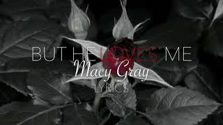 Macy Gray - But He Loves Me (Lyrics) chords