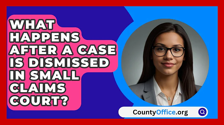 What Happens After A Case Is Dismissed In Small Claims Court? - CountyOffice.org