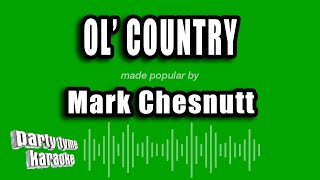 Mark Chesnutt - Ol' Country (Karaoke Version)