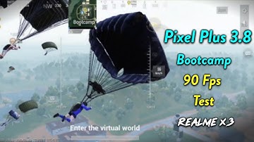 Pixel Plus 3.8 Bootcamp 90 Fps Test | Realme X3 | BGMI