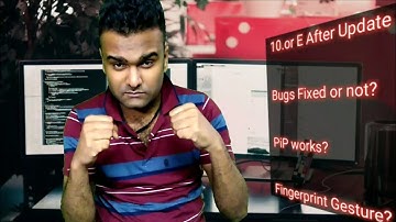 10.or E after Update. Bugs fixed? Fingerprint Problem ? PIP Mode, fingerprint gesture.?