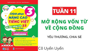 Tuần 11 - MỞ RỘNG VỐN TỪ VỀ CỘNG ĐỒNG | Chinh phục nâng cao Tiếng Việt lớp 3 | CÁNH DIỀU