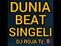 DJ ROJA BEAT SINGELI DUNIA DJ ROJA BEAT SINGELI DUNIA