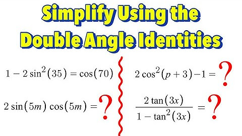 How to Simplify Trigonometric Expressions Using the Double Angle Identities