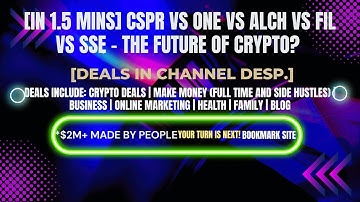 [In 1.5 mins] CSPR vs ONE vs ALCH vs FIL vs SSE – The Future of Crypto? [Crypto Deals In Desp.]