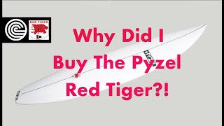 Why Did I Buy The Pyzel Red Tiger?!