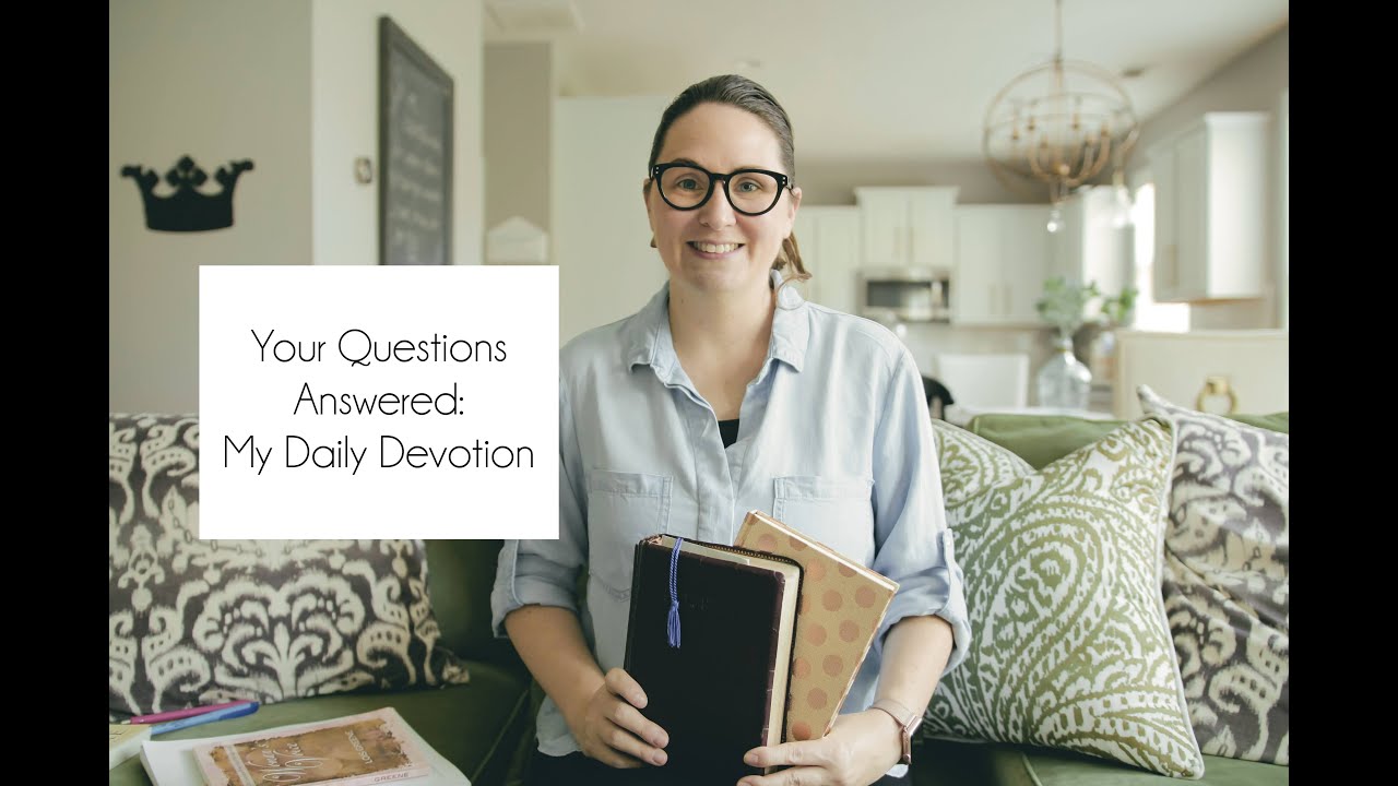 Answering Your Questions: What does my daily devotion look like? — The  Goodness Margin
