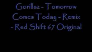 Gorillaz - Tomorrow Comes Today - Remix - Red Shift 67 Original