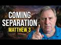 Matthew 3:1-12 | The Separation Coming That Most Christians Miss