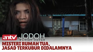 Jasad Korban Pembunuhan Dikubur Di Dalam Rumah Tua | Jodoh Wasiat Bapak | Eps 13 ANTV