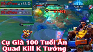 CỤ GIÀ 100 Tuổi Chơi Liên Quân Cân 5 Ăn Quad Kill Khiến Cả Đối Thủ và Đồng Đội Thốt Lên Cờ Mờ Mờ