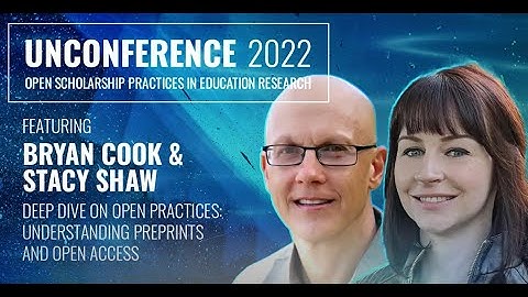 Deep Dive on Open Practices: Understanding Preprints and Open Access, Unconference 2022