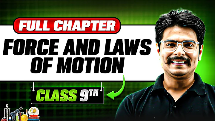 Force and Laws of Motion ONE SHOT | Full Chapter | Class 9 Physics | Chapter 9