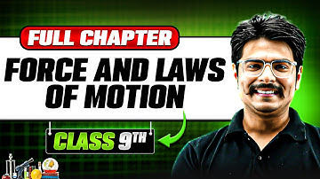 Force and Laws of Motion ONE SHOT | Full Chapter | Class 9 Physics | Chapter 9