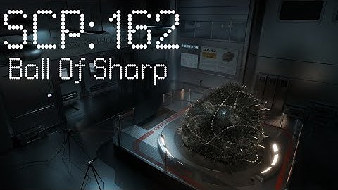 SCP: 162 | "Ball Of Sharp" | EUCLID