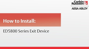 How to Install Corbin Russwin ED5800 Series Exit Device