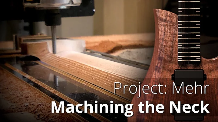 Machining the Neck | Project Mehr | Guitar Build L...