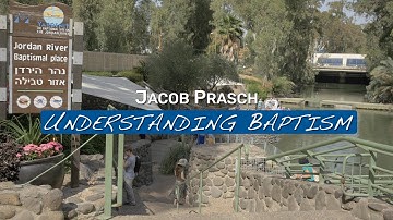 Understanding Baptism - Jacob Prasch