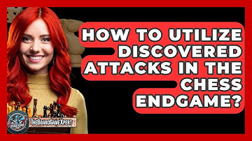 How To Utilize Discovered Attacks In The Chess Endgame? - The Board Game Xpert