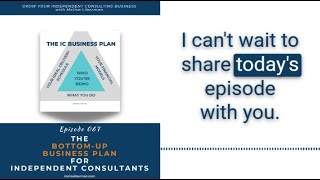 EP. 067 The Bottom-Up Business Plan for Independent Consultants